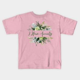 I have anxiety floral design Kids T-Shirt